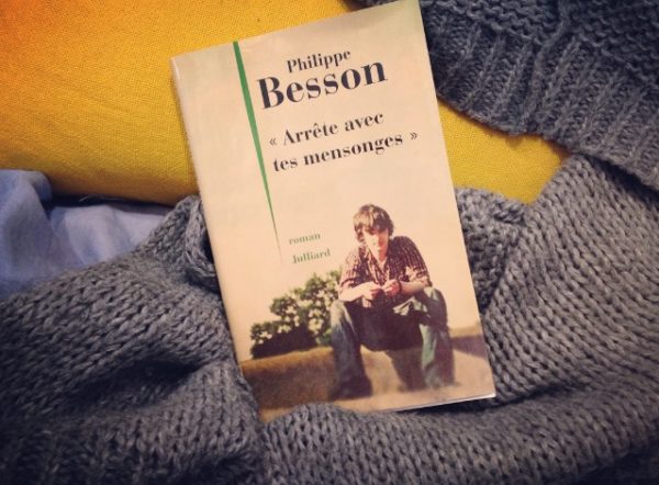 ARRÊTE AVEC TES MENSONGES, Philippe Besson, éditions Juillard