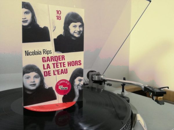 GARDER LA TÊTE HORS DE L’EAU, Nicolaia Rips, éditions 10/18