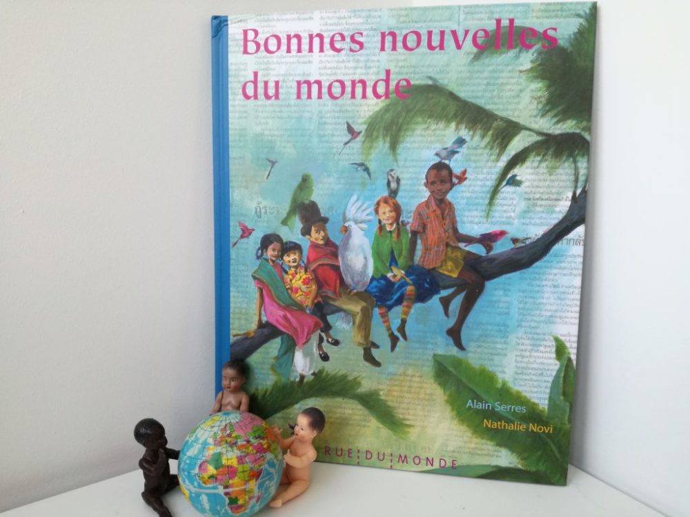 BONNES NOUVELLES DU MONDE, Alain Serres & Nathalie Novi, éditions Rue du Monde