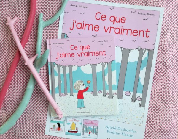 CE QUE J’AIME VRAIMENT, Astrid Desbordes & Pauline Martin, éditions Albin Michel jeunesse