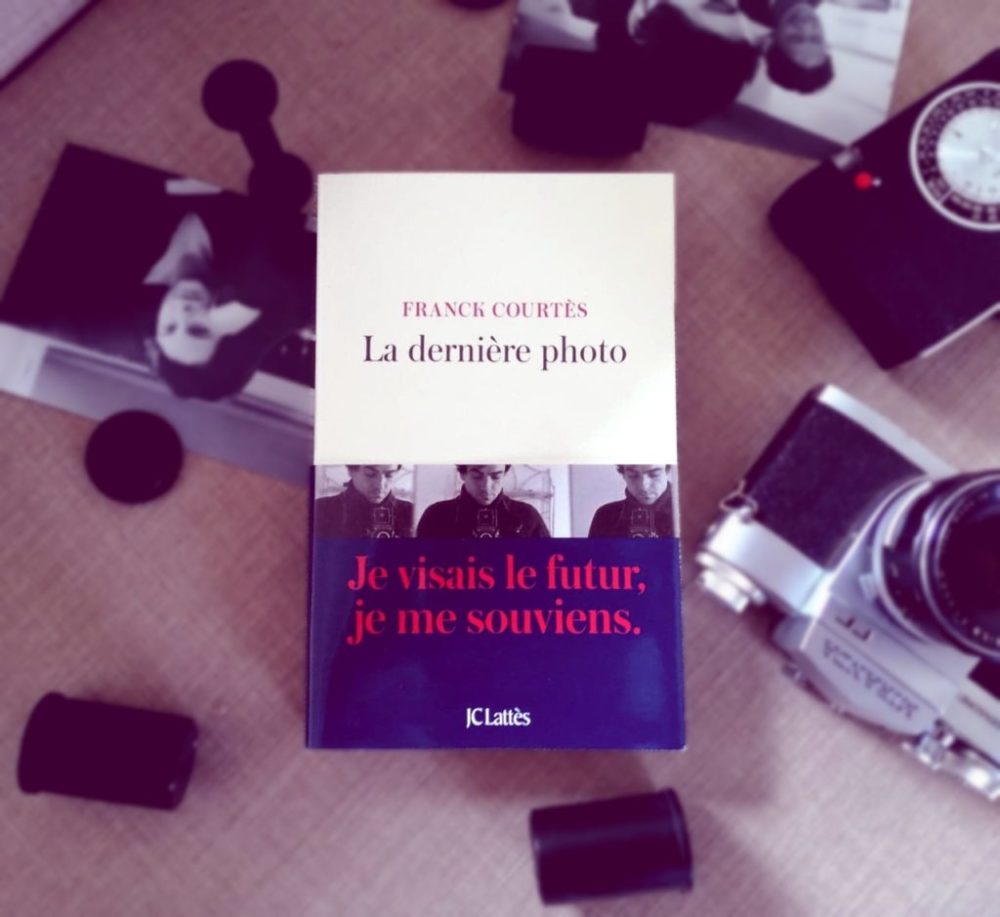 LA DERNIÈRE PHOTO, Franck Courtès, éditions Lattès