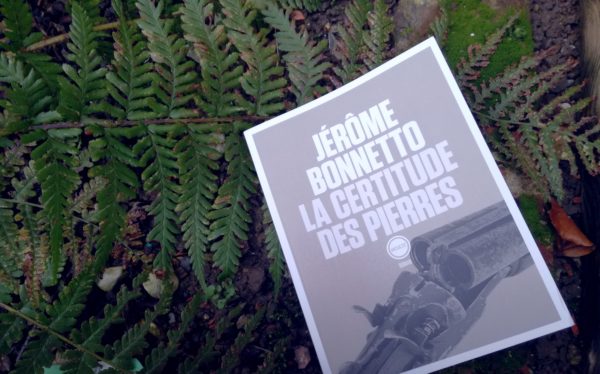 LA CERTITUDE DES PIERRES, Jérôme BONNETTO, éditions INCULTE