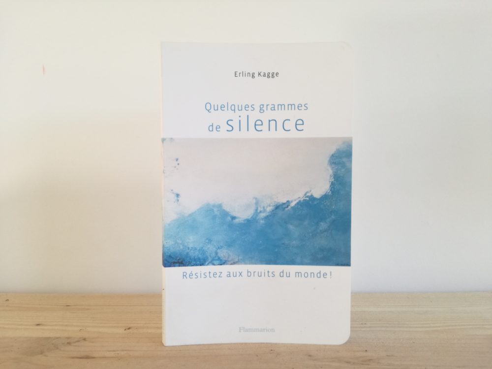 QUELQUES GRAMMES DE SILENCE, Erling Kagge, éditions Flammarion