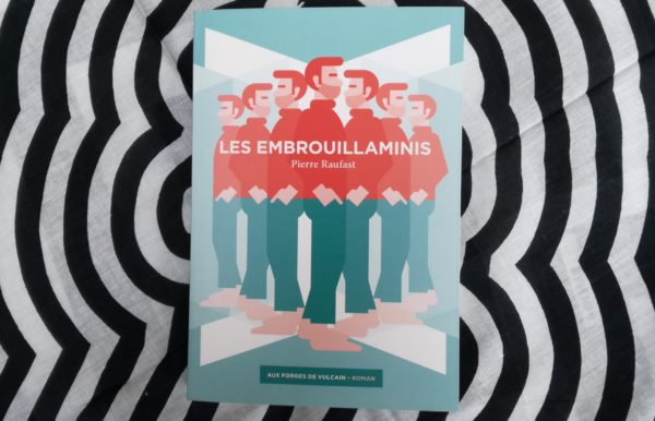 LES EMBROUILLAMINIS, Pierre Raufast, éditions Aux Forges de Vulcain