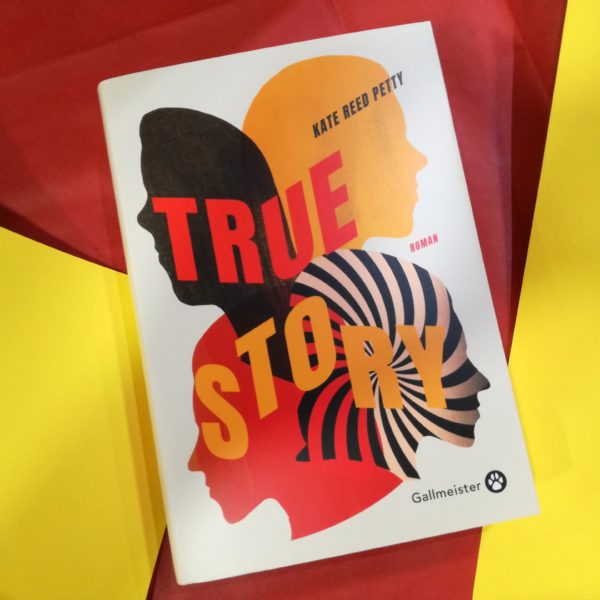 TRUE STORY, Kate Reed Petty, éditions Gallmeister