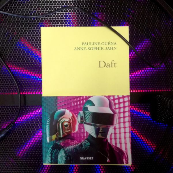 DAFT, Pauline Guéna & Anne-Sophie Jahn, éditions Grasset