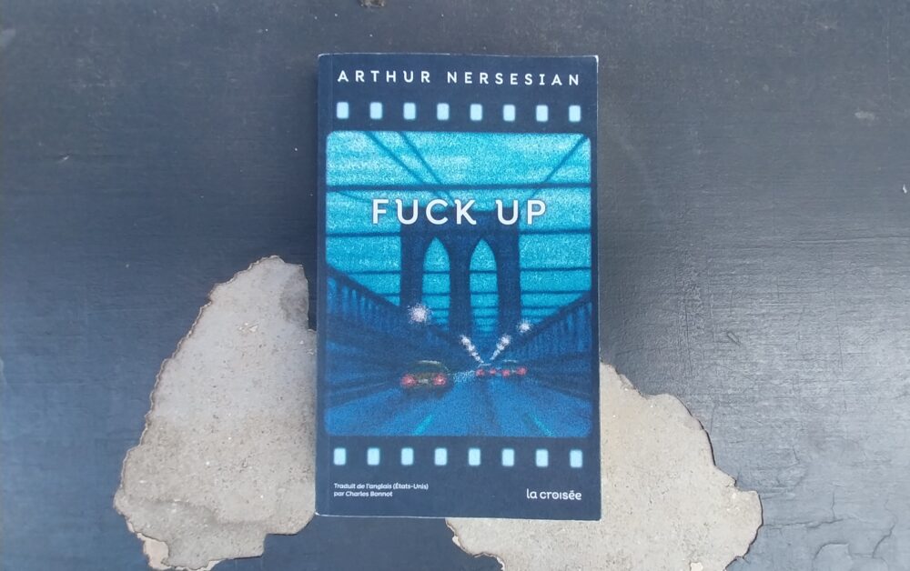 FUCK UP, Arthur Nersesian, éditions La Croisée