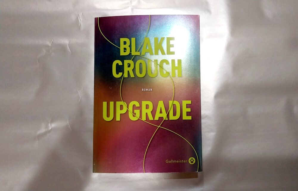 UPGRADE, Blake CROUCH, éditions Gallmeister