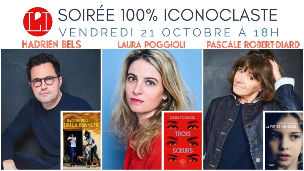 Soirée 100% Iconoclaste : Rencontre avec HADRIEN BELS, LAURA POGGIOLI & PASCALE ROBERT-DIARD