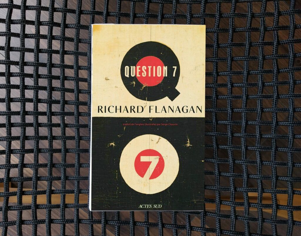 QUESTION 7, Richard Flanagan, éditions Actes Sud