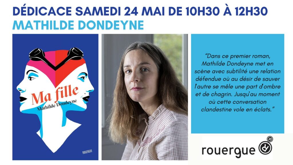 Dédicace de Mathilde Dondeyne pour son roman « Ma Fille » publié aux éditions du Rouergue