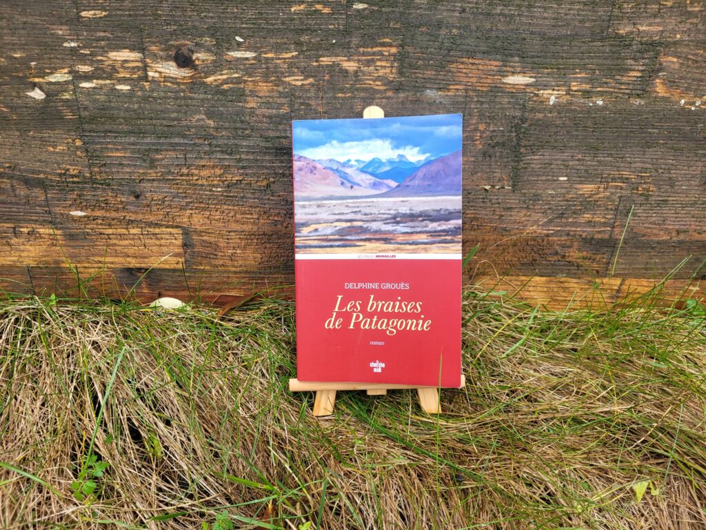 LES BRAISES DE PATAGONIE, Delphine Grouès, éditions du Cherche-Midi